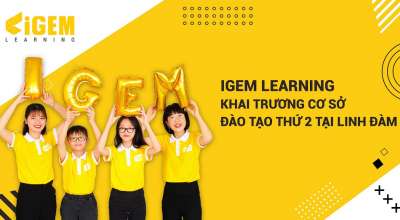 IGEM LEARNING cơ sở Linh Đàm chính thức đi vào hoạt động